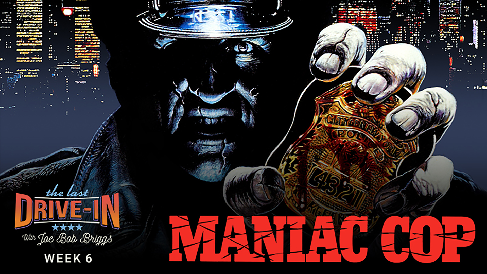 Week 6: Maniac Cop, Police search for a killer in uniform who should be dead., TV-MA, Season 1028423, Episode 11