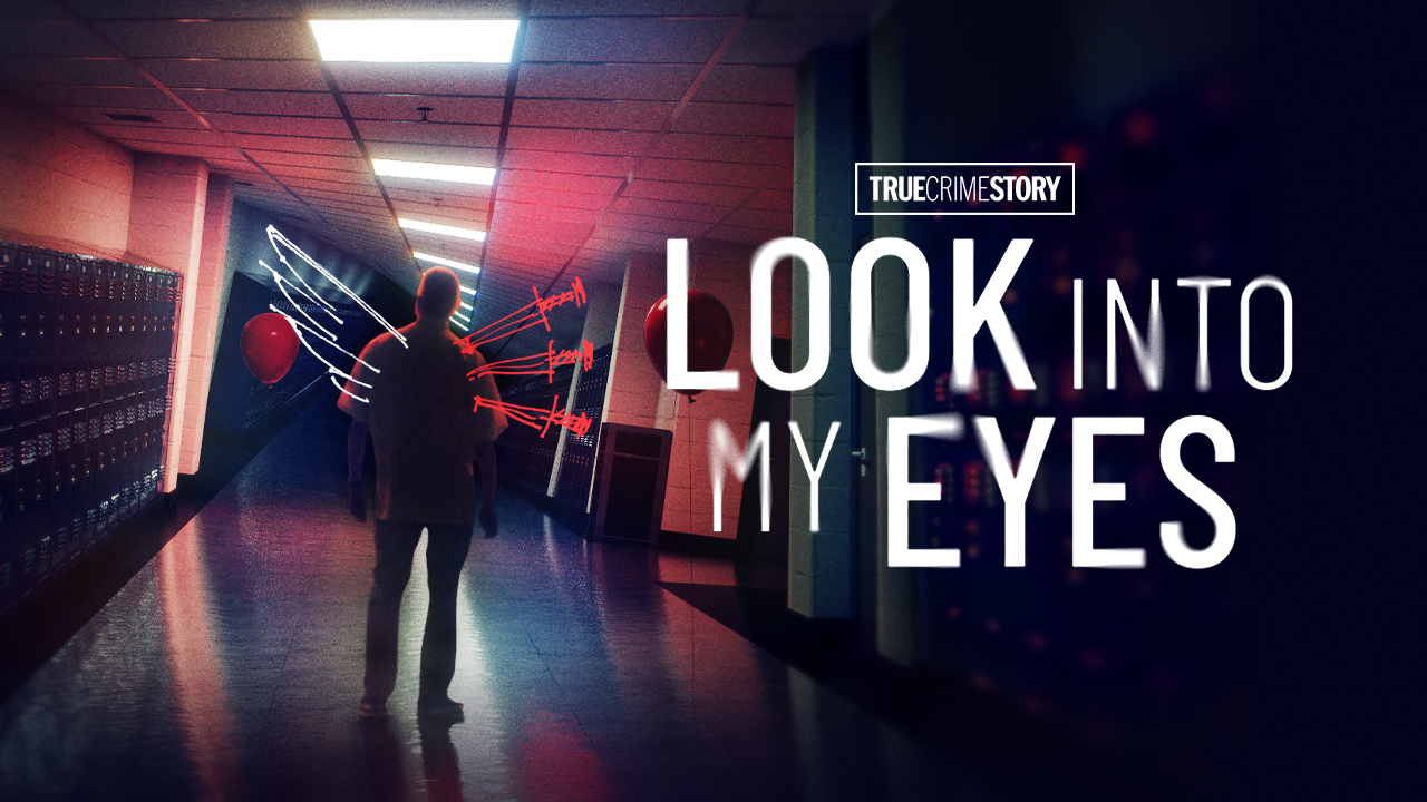 Watch True Crime Story: Look Into My Eyes Online | Stream Full Episodes