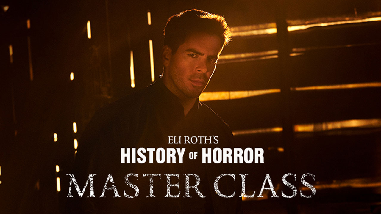 Watch Eli Roth's History of Horror: Master Class Online | Stream Full Episodes